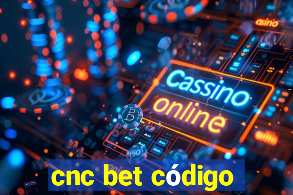 cnc bet código